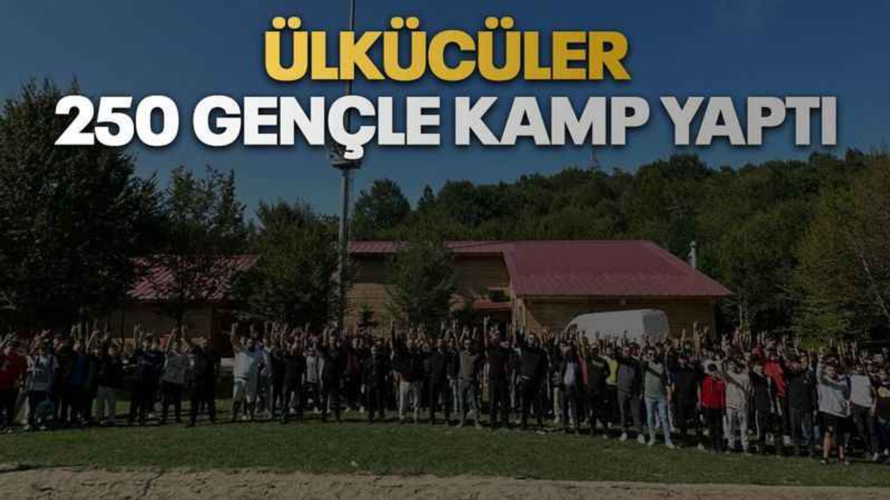 Ülkücüler 250 gençle kamp yaptı